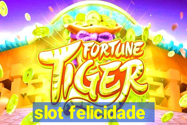 slot felicidade