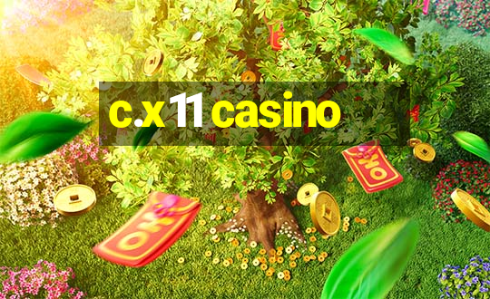 c.x11 casino