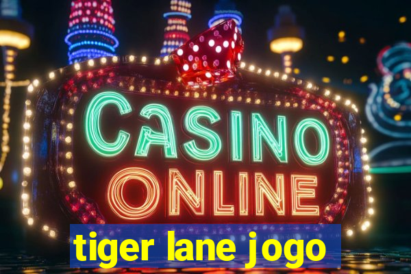 tiger lane jogo