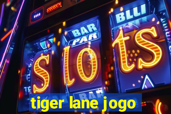 tiger lane jogo