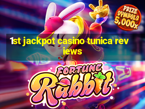 1st jackpot casino tunica reviews