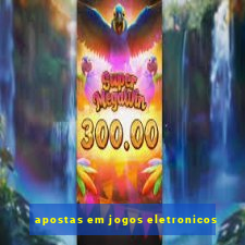 apostas em jogos eletronicos