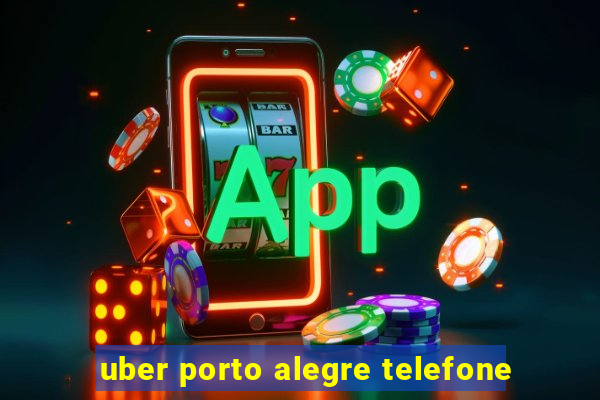 uber porto alegre telefone