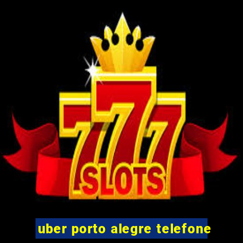 uber porto alegre telefone