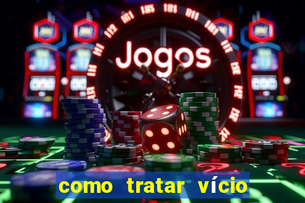 como tratar vício em jogos de azar