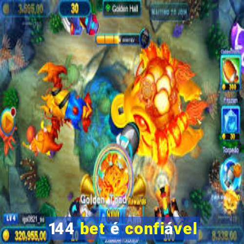 144 bet é confiável