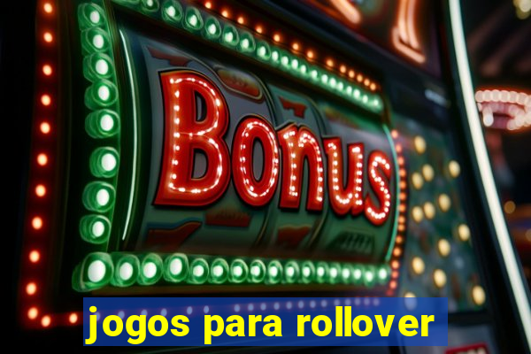 jogos para rollover