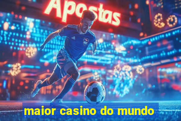 maior casino do mundo