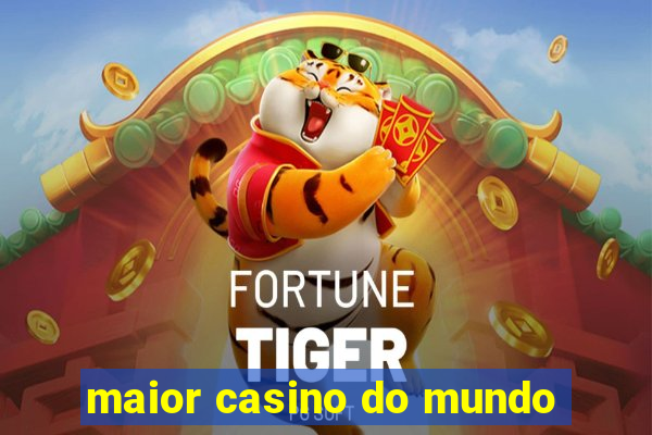 maior casino do mundo