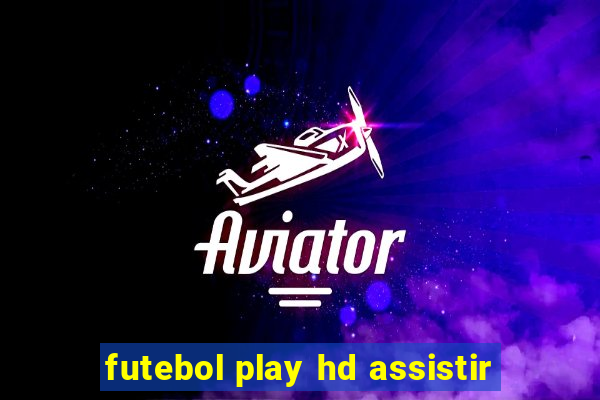 futebol play hd assistir