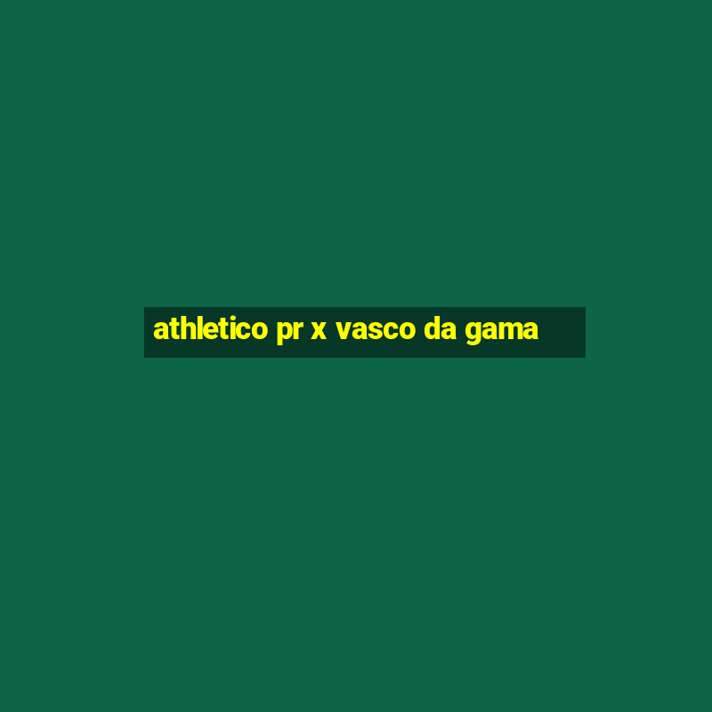 athletico pr x vasco da gama