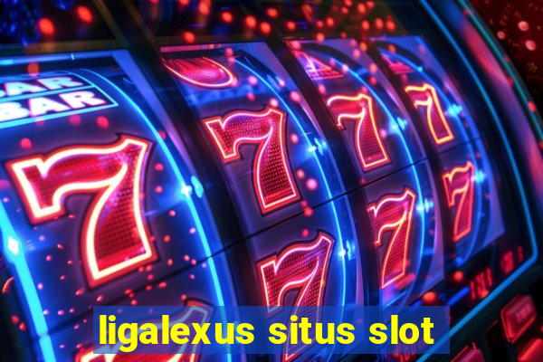 ligalexus situs slot