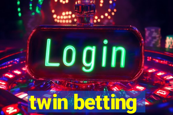 twin betting