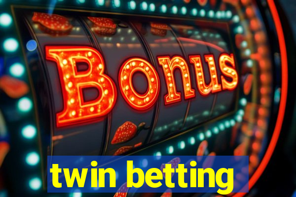 twin betting