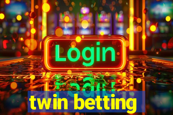 twin betting