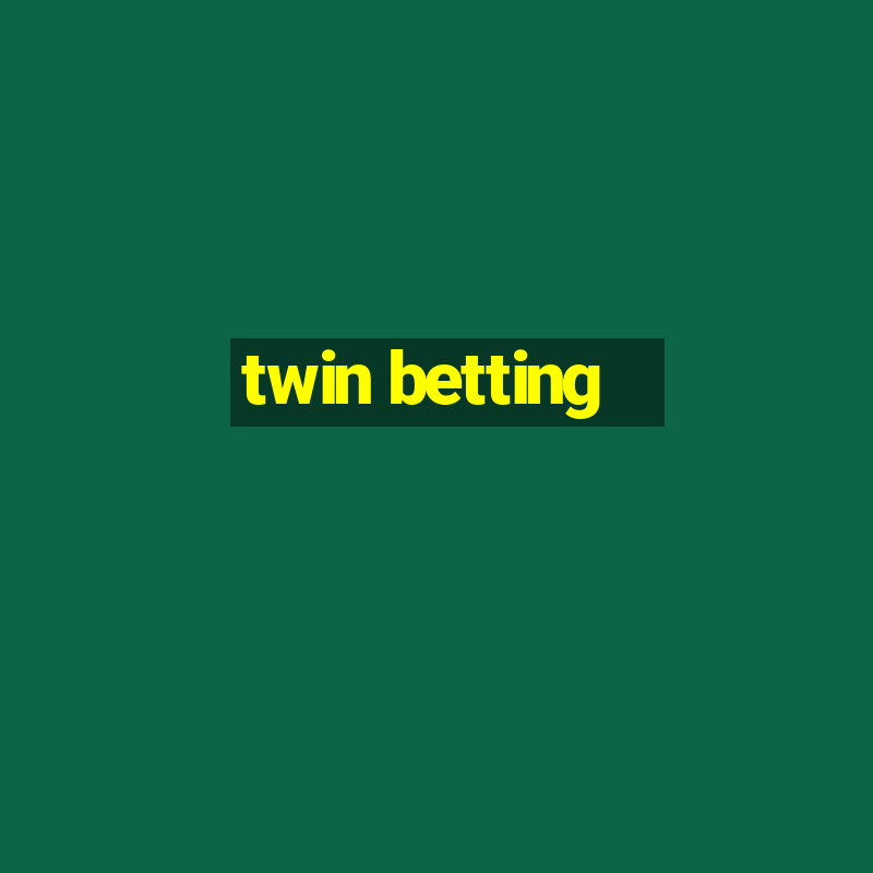 twin betting