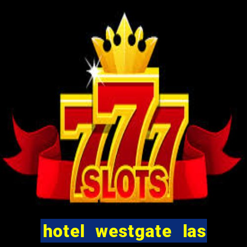 hotel westgate las vegas resort & casino