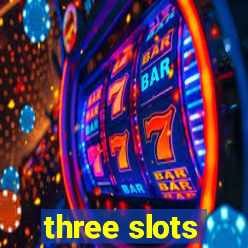 three slots