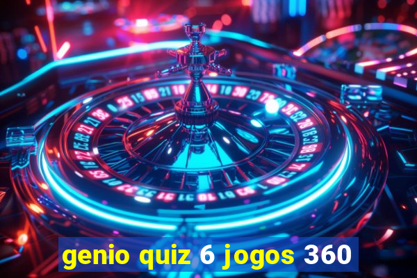 genio quiz 6 jogos 360