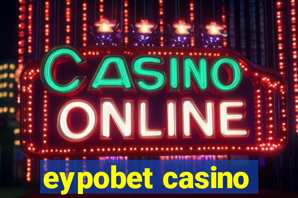 eypobet casino