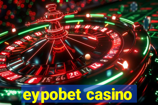 eypobet casino