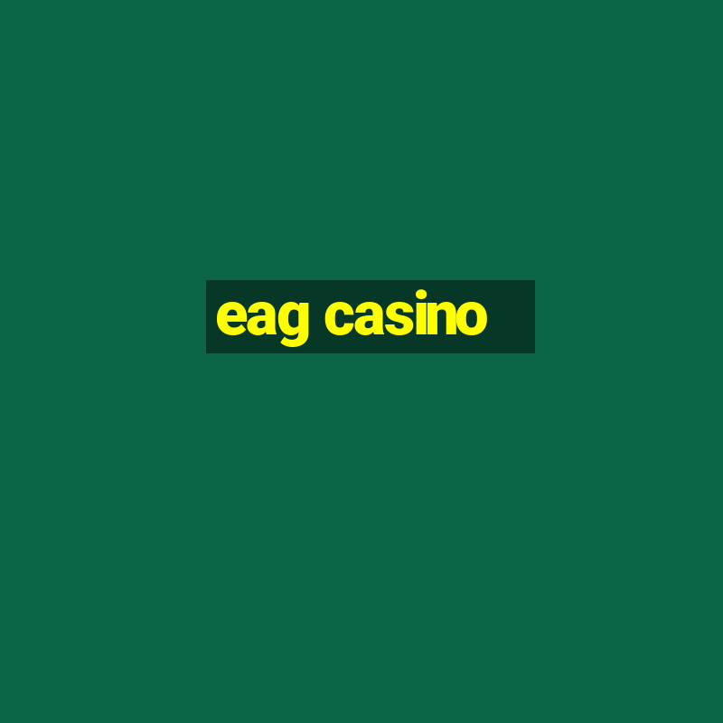 eag casino