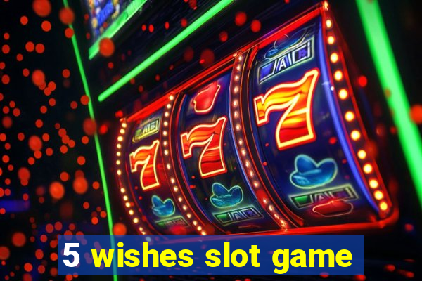 5 wishes slot game