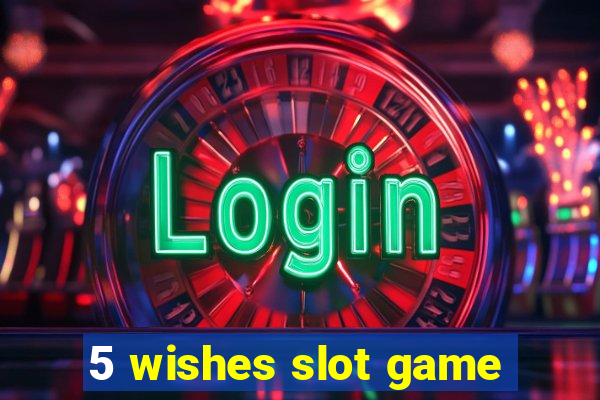 5 wishes slot game