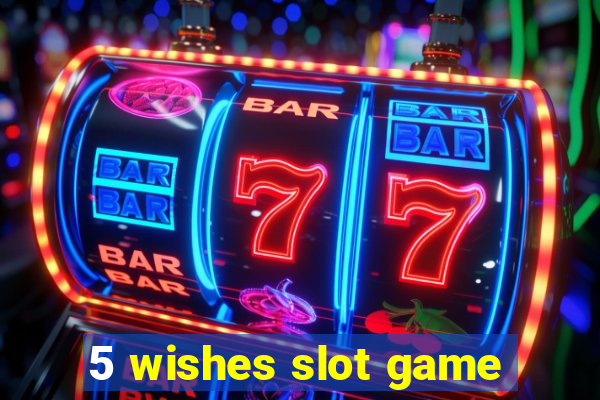 5 wishes slot game