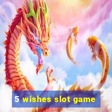 5 wishes slot game