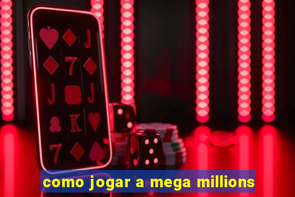 como jogar a mega millions