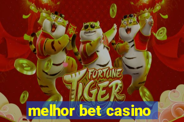 melhor bet casino