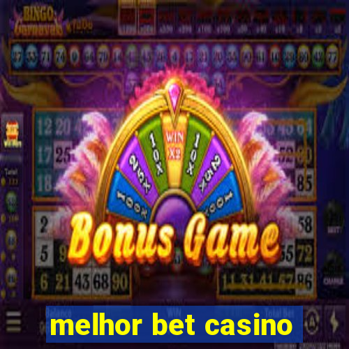 melhor bet casino