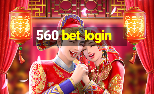 560 bet login