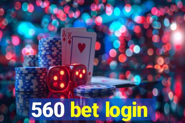 560 bet login