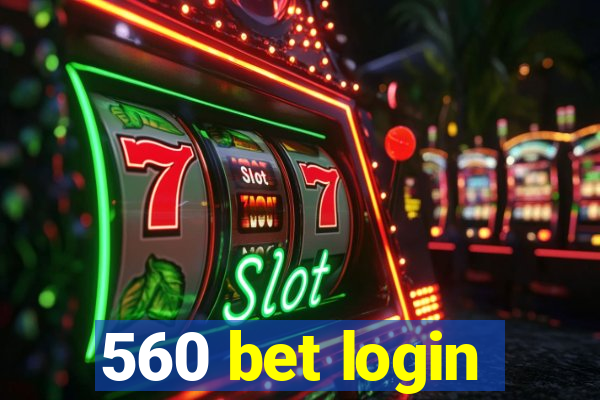 560 bet login