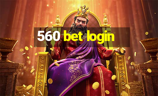 560 bet login