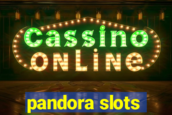 pandora slots