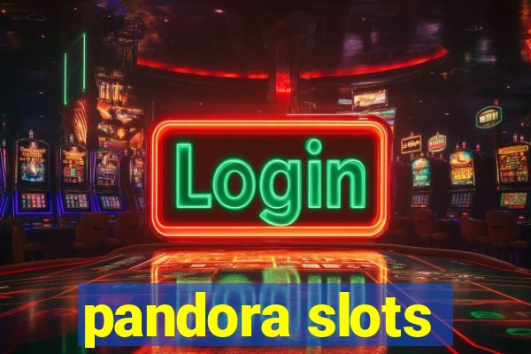 pandora slots