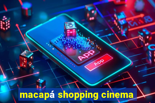 macapá shopping cinema