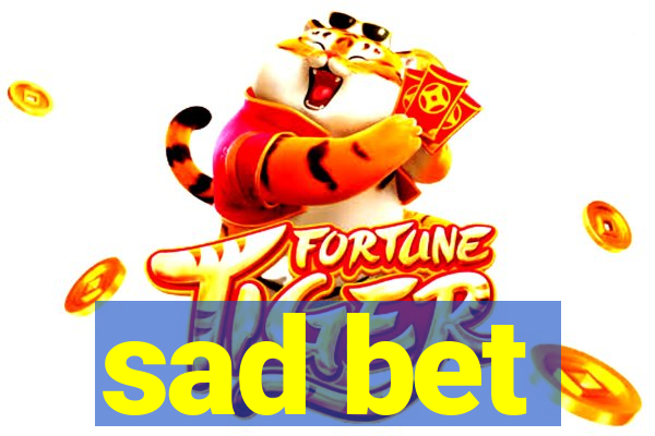 sad bet