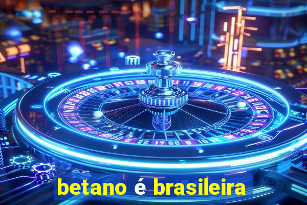 betano é brasileira