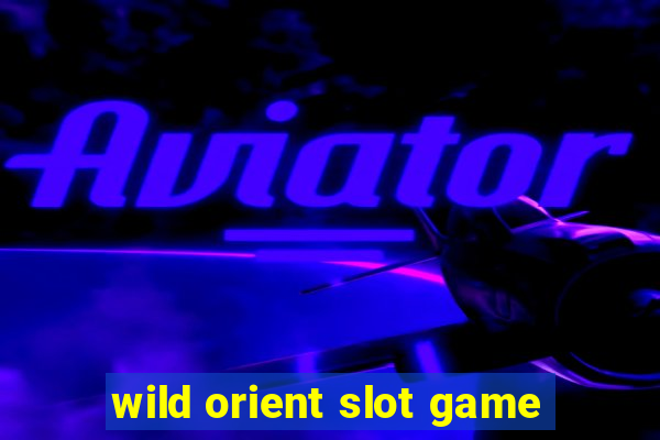 wild orient slot game