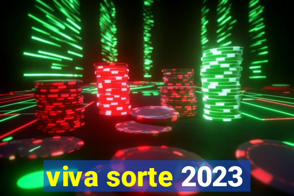 viva sorte 2023