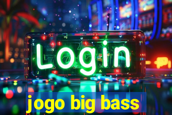 jogo big bass