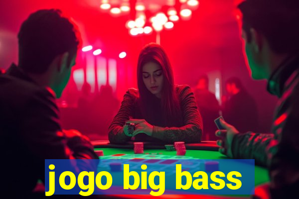 jogo big bass