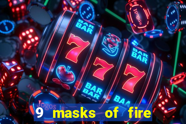 9 masks of fire slot rtp