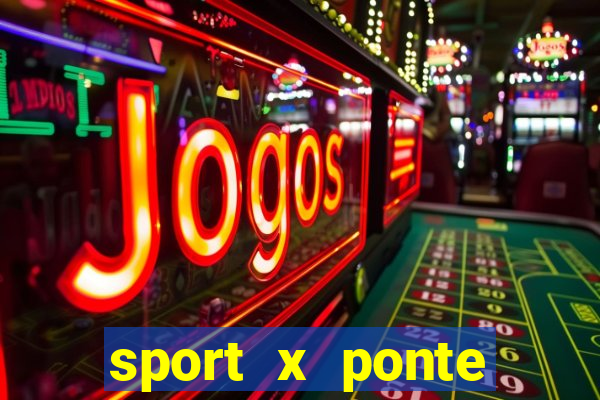 sport x ponte preta ao vivo