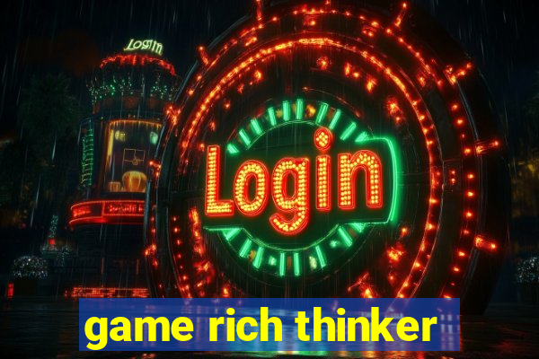 game rich thinker