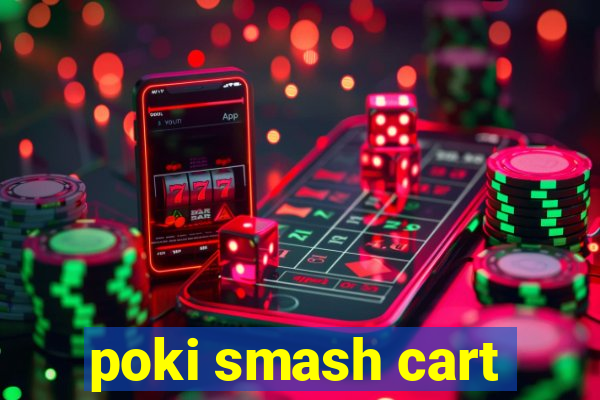 poki smash cart